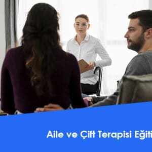 Aile ve Çift Terapisi Eğitimi