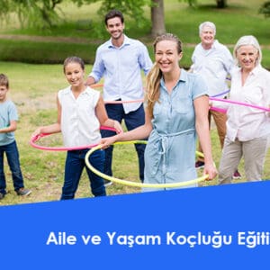 Aile ve Yaşam Koçluğu Eğitimi