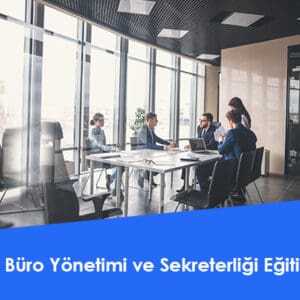 Büro Yönetimi ve Sekreterliği Eğitimi