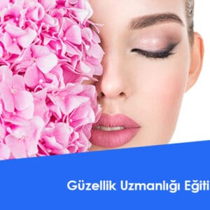 Güzellik Uzmanlığı Eğitimi