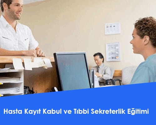 Hasta Kayıt Kabul ve Tıbbi Sekreterlik Eğitimi