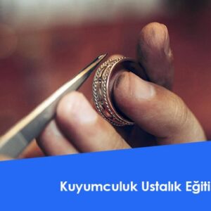 Kuyumculuk Ustalık Eğitimi