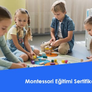 Montessori Eğitimi Sertifikası