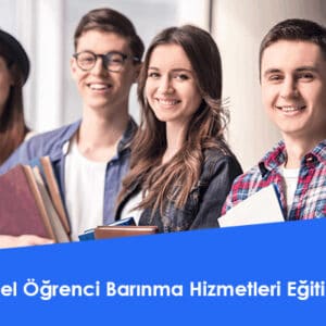 Özel Öğrenci Barınma Hizmetleri Eğitimi