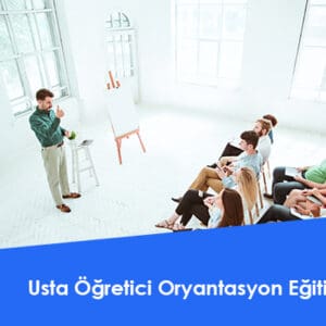 Usta Öğretici Oryantasyon Eğitimi