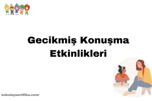 Gecikmis Konusma Etkinlikleri