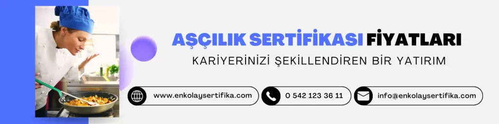 Aşçılık Sertifikası Fiyatları Kariyerinizi Şekillendiren Bir Yatırım