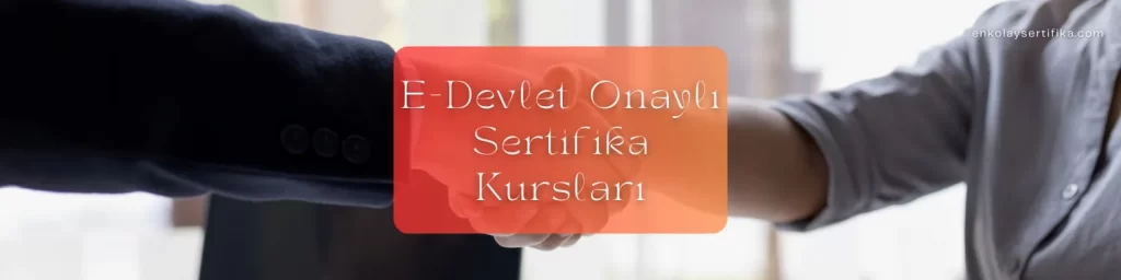 E-Devlet Onaylı Sertifika Kursları
