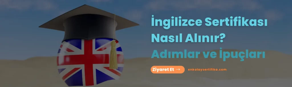 İngilizce Sertifikası Nasıl Alınır Adımlar ve İpuçları